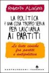 La politica è una cosa troppo seria per lasciarla ai partiti