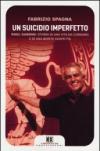Un suicidio imperfetto. Raul Gardini: storia di una vita da corsaro e di una morte sospetta