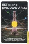 Come gli hippie hanno salvato la fisica