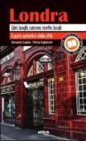 Londra. Libri, luoghi, canzoni, ricette, locali: il gusto autentico della città