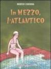 In mezzo, l'Atlantico