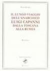 Il lungo viaggio dell'anarchico Luigi Capanni dalla Toscana alla Russia