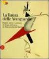 La danza delle Avanguardie. Catalogo della mostra (Rovereto, 17 dicembre 2005-7 maggio 2006). Ediz. illustrata
