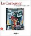 Le Corbusier ou la synthèse des arts. Catalogo della mostra (Ginevra, 9 marzo-6 agosto 2006)