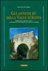 Gli antichi rii della valle d'Aosta. Profilo storico, agricolo-tecnico e ambientale dei canali irrigui in una regione di montagna