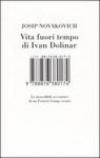 Vita fuori tempo di Ivan Dolinar. Le incredibili avventure di un Forrest Gump croato