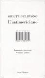 L'antimeridiano. 1.Romanzi e racconti
