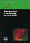 Appropriatezza in cardiologia. Percorsi pratici