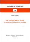 The Character of Jesus. The Linchpin to Paul's argument in 2 Corinthians