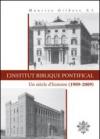 L'Institut Biblique Pontifical. Un siècle d'histoire (1909-2009)