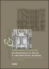 Architettura in ferro e calcestruzzo armato. Nuove tecnologie costruttive tra Ottocento e Novecento in Italia e in Argentina. Ediz. illustrata