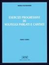 Esercizi progressivi di solfeggi parlati e cantati. Per la Scuola media