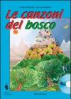 Le canzoni del bosco. Raccolta di 12 canzoni originali sul tema del bosco. Con CD Audio