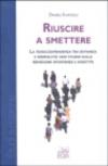 Riuscire a smettere. La tossicodipendenza tra devianza normalità: uno studio sulla remissione spontanea e assistita