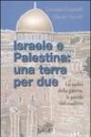 Israele e Palestina: una terra per due. Le radici della guerra, le parole del conflitto