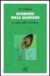 Difendersi senza aggredire. La potenza della nonviolenza