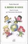 Il mondo in gioco. Giochi di strada per l'educazione interculturale