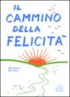 Il cammino della felicità. Ediz. illustrata