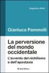 La perversione del mondo occidentale. L'avvento del nichilismo e dell'apostasia