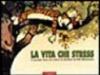 La vita che stress. Il grande libro di Calvin and Hobbes