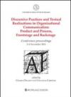 Discursive practices and textual realizations in organizational communication. Product and process, frontstage and backstage. Conference proceedings...
