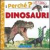 I perché dei dinosauri. Ediz. illustrata