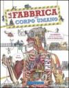 La fabbrica del corpo umano. Ediz. illustrata