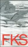 FKS. Riflessi, riflessioni. Fuksas, l'autobiografia