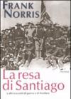 La resa di Santiago e altri racconti di guerra e di frontiera