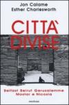 Città divise. Belfast, Beirut, Gerusalemme, Mostar e Nicosia