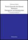 Teoria generale dei sistemi. Sistemica. Emergenza: un'introduzione. Progettare e processi emergenti: frattura o connubio per l'architettura?