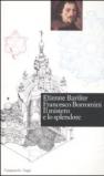 Francesco Borromini. Il mistero e lo splendore