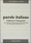 Parole italiane. Alcune ipotesi per l'organizzazione di materiali didattici per l'insegnamento dell'italiano L2 o LS. Guida per l'insegnante
