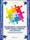 Grammatica essenziale della lingua italiana con esercizi. Testo di grammatica per studenti stranieri dal livello elementare all'intermedio