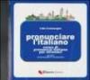 Pronunciare l'italiano. CD-ROM