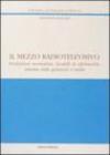 Il mezzo radiotelevisivo. Evoluzione normativa, modelli di riferimento, sistema delle garanzie e tutele