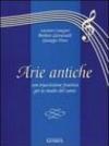 Arie antiche. Con trascrizione fonetica per lo studio del canto