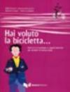 Hai voluto la bicicletta... Esercizi su fraseologia e segnali discorsivi per studenti di italiano LS/L2. Con 2 CD Audio