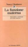 Funzione materna. Psicanalisi e sociologia del ruolo materno (La)