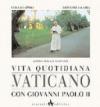 Vita quotidiana in Vaticano con Giovanni Paolo II