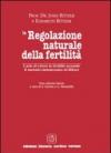 La regolazione naturale della fertilità. L'arte di vivere la fertilità secondo il metodo sintotermico di Roetzer