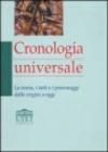 Cronologia universale. La storia, i fatti e i personaggi dalle origini a oggi