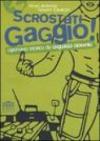 Scrostati gaggio! Dizionario storico dei linguaggi giovanili