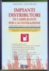 Impianti distributori di carburanti per l'autotrazione. Combustibili liquidi e gassosi (metano e gpl). Con CD-ROM