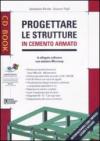 Progettare le strutture in cemento armato. Con CD-ROM