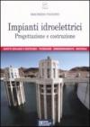 Impianti idroelettrici. Progettazione e costruzione