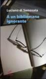 A un bibliomane ignorante