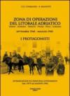 Zona di operazioni del litorale adriatico. Udine, Gorizia, Trieste, Fiume, Pola, Lubiana. Settembre 1943-maggio 1945. I protagonisti