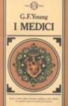 I Medici. Luci e ombre della dinastia medicea sullo sonfo di quattro secoli di storia fiorentina