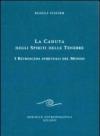 La caduta degli spiriti delle tenebre. I retroscena spirituali del mondo